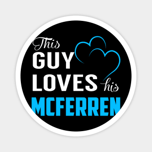 This Guy Loves His MCFERREN Magnet